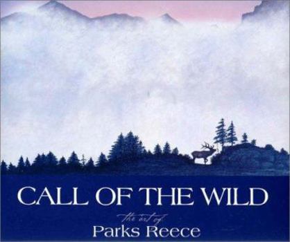 Hardcover Call of the Wild: The Art of the Parks Reece Book
