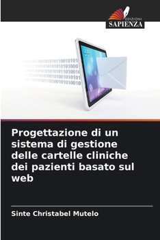 Progettazione di un sistema di gestione delle cartelle cliniche dei pazienti basato sul web (Italian Edition)