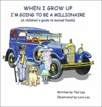 Paperback When I Grow Up I'm Going to Be a Millionaire: A Children's Guide to Mutual Funds Book