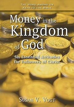 Paperback Money in the Kingdom of God: Six Essential Attitudes for Followers of Christ Book
