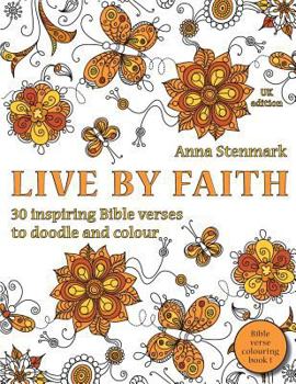 Paperback Live by faith: 30 inspiring Bible verses to doodle and colour: UK edition Book