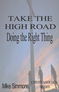 Paperback Take The High Road: Doing the Right Thing Book