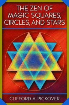 Paperback The Zen of Magic Squares, Circles, and Stars: An Exhibition of Surprising Structures Across Dimensions Book