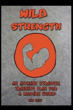 Paperback Wild Strength: An Ancient Strength Training Plan for a Modern World Book