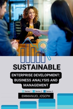 Sustainable Enterprise Development: Business Analysis and Management