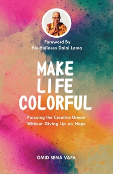 Paperback Make Life Colorful: Pursuing the Creative Dream Without Giving up on Hope Book