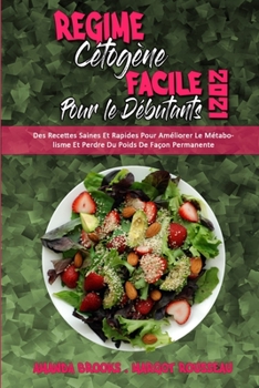 Paperback R?gime C?tog?ne Facile Pour Les D?butants 2021: Des Recettes Saines Et Rapides Pour Am?liorer Le M?tabolisme Et Perdre Du Poids De Fa?on Permanente (E [French] Book