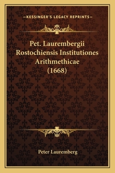 Paperback Pet. Laurembergii Rostochiensis Institutiones Arithmethicae (1668) [Latin] Book