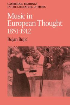 Music in European Thought 1851-1912 - Book  of the Cambridge Readings in the Literature of Music