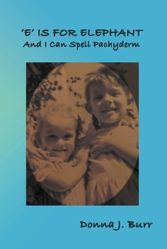 Paperback 'E' is For Elephant-And I Can Spell Pachyderm Book