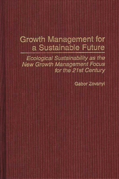 Hardcover Growth Management for a Sustainable Future: Ecological Sustainability as the New Growth Management Focus for the 21st Century Book