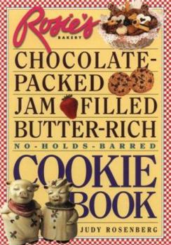Hardcover Rosie's Bakery Chocolate-Packed, Jam-Filled, Butter-Rich, No-Holds-Barred Cookie Book