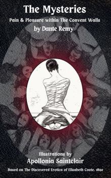 Hardcover The Mysteries: Pain and Pleasure within The Convent Walls Book