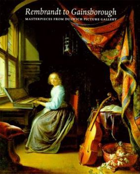 Hardcover Rembrandt to Gainsborough: Masterpieces from Dulwich Picture Gallery Book