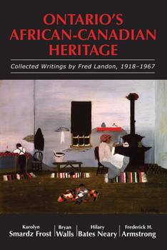 Paperback Ontario's African-Canadian Heritage: Collected Writings by Fred Landon, 1918-1967 Book