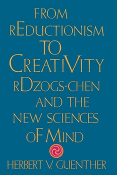 Paperback From Reductionism to Creativity: Rdzogs-Chen and the New Sciences of Mind Book