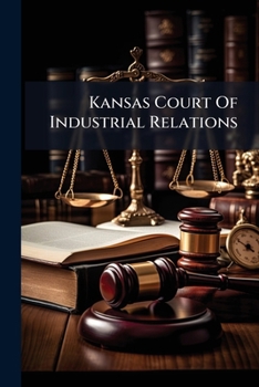 Paperback Kansas Court Of Industrial Relations Book