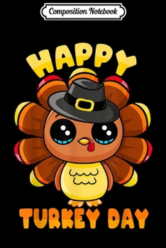 Composition Notebook: Happy Turkey Day Thanksgiving Funny Family Gift Men Women  Journal/Notebook Blank Lined Ruled 6x9 100 Pages