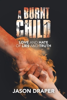 Paperback A Burnt Child: Love and Hate of Lies and Truth Book