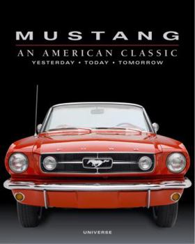 Hardcover Mustang: An American Classic: Yesterday, Today, Tomorrow Book