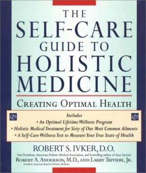 Mass Market Paperback The Self-Care Guide to Holistic Medicine: Creating Optimal Health Book