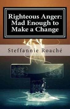 Paperback Righteous Anger: Mad Enough to Make a Change Book