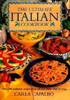 Hardcover Ultimate Italian Cookbook: Over 200 Authentic Recipes from All Over Italy Book