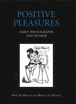 Hardcover Positive Pleasures: Early Photography and Humor Book