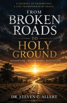 From Broken Roads to Holy Ground: Redemption, Restoration, Restitution