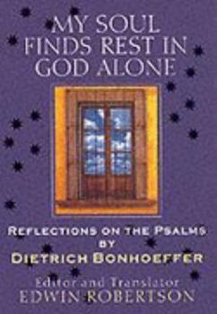 Hardcover My Soul Finds Rest in God Alone: Sermons on the Psalms Book
