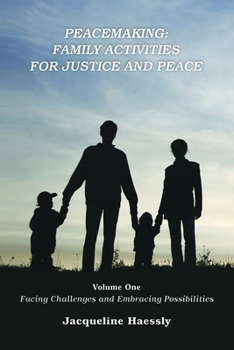 Paperback Peacemaking: Family Activities for Justice and Peace, Vol. 1, Facing Challenges and Embracing Possibilities Book
