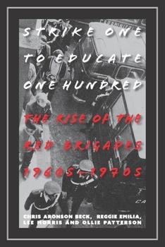 Paperback Strike One to Educate One Hundred: The Rise of the Red Brigades 1960s-1970s Book