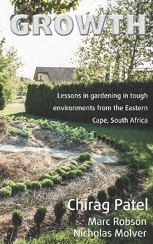 Paperback Growth: Lessons in gardening in tough environments from the Eastern Cape, South Africa Book