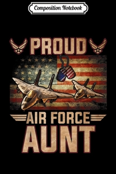 Composition Notebook: Proud Air Force Aunt - Veteran Pride Gifts  Journal/Notebook Blank Lined Ruled 6x9 100 Pages