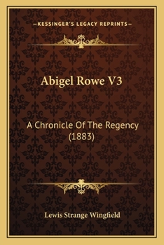 Paperback Abigel Rowe V3: A Chronicle Of The Regency (1883) Book