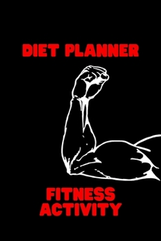Diet Planner - Fitness Activity: Daily Food, Activity and Fitness Tracker that will help you be a version of yourself. (90 Days Meal and Activity Tracker Journal) Size 6 x 9.