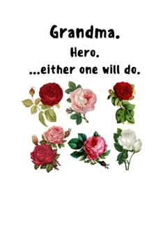 GRANDMA. HERO. ...EITHER ONE WILL DO.: A MONTHLY CALENDAR