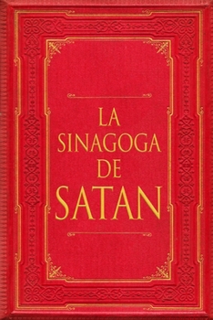 La Sinagoga de Satán (Spanish Edition)