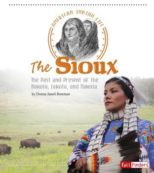 Paperback The Sioux: The Past and Present of the Dakota, Lakota, and Nakota Book