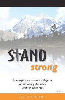 Paperback STAND strong: face-to-face encounters with Jesus for the weary, the weak, and the worn out Book