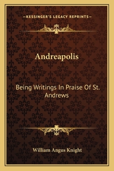 Paperback Andreapolis: Being Writings In Praise Of St. Andrews Book