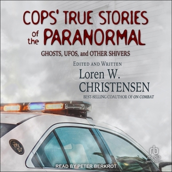 Cops' True Stories of the Paranormal: Ghosts, Ufos, and Other Shivers