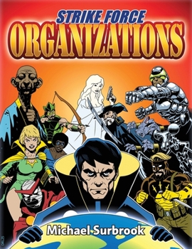 Strike Force Organizations : Adventures in the World of Strike Force