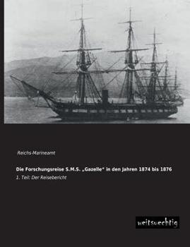 Die Forschungsreise S.M.S. Gazelle" in Den Jahren 1874 Bis 1876