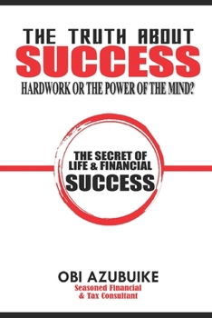 Paperback The Truth about Success: Hard Work or the Power of the Mind? Book