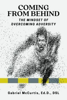 Paperback Coming From Behind: The Mindset of Overcoming Adversity Book