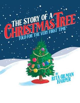 Paperback The Story of a Christmas Tree: Told for the Very First Time Book