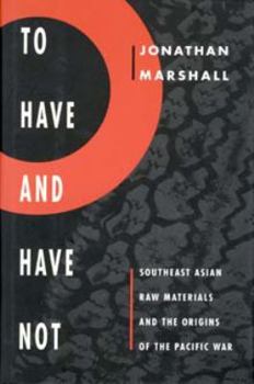 To Have and Have Not: Southeast Asian Raw Materials and the Origins of the Pacific War