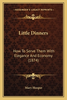 Paperback Little Dinners: How To Serve Them With Elegance And Economy (1874) Book