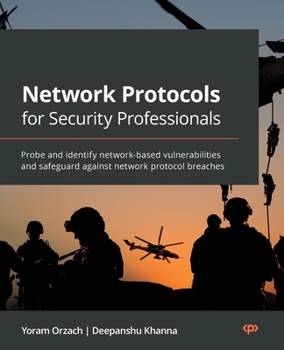 Paperback Network Protocols for Security Professionals: Probe and identify network-based vulnerabilities and safeguard against network protocol breaches Book